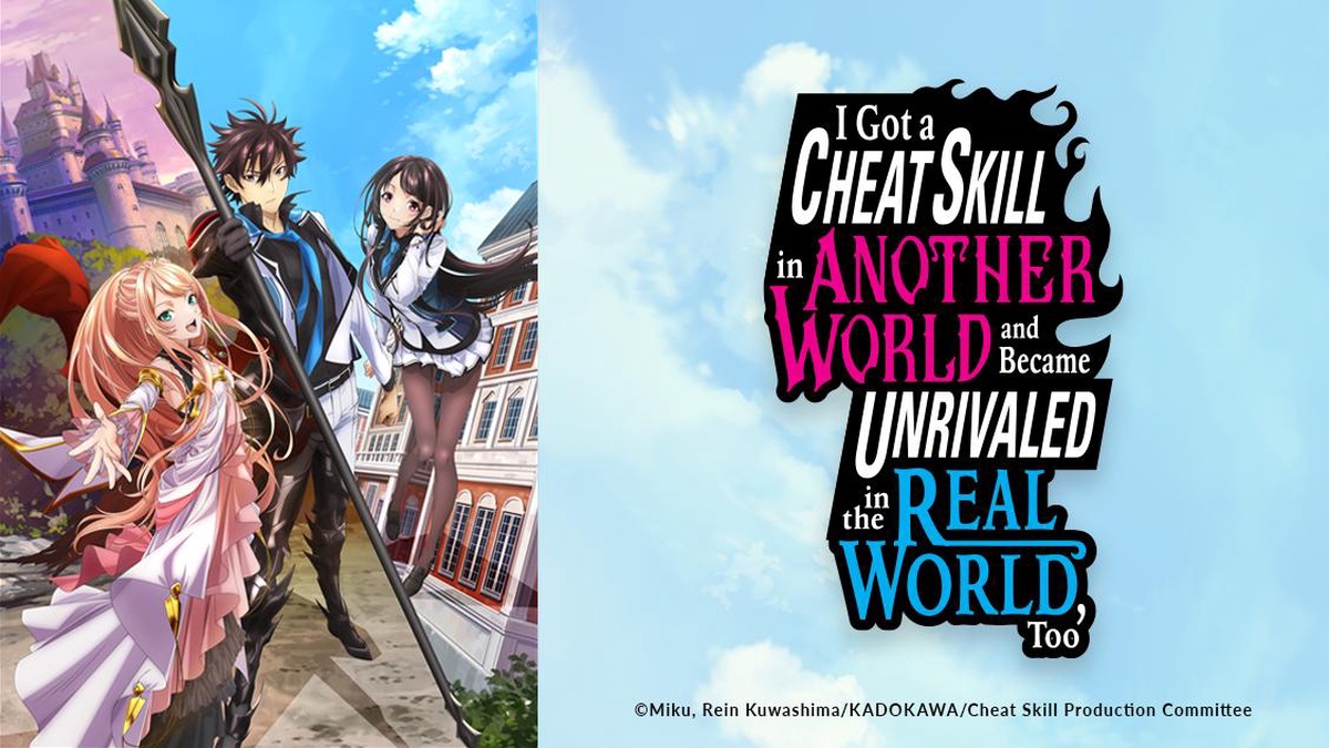 I Got a Cheat Skill in Another World and Became Unrivaled in The Real World, Too en Español (Castellano) - Crunchyroll